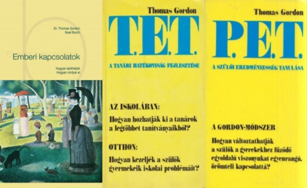 Dr. Thomas Gordon - 3 db knyv a Gordon-mdszerrl: T.E.T. - A tanri hatkonysg fejlesztse + P.E.T. - A szli eredmnyessg tanulsa + Emberi kapcsolatok - Hogyan pthetjk - Hogyan rontjuk el