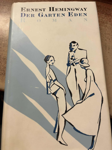 Ernest Hemingway - Der Garten Eden: Roman