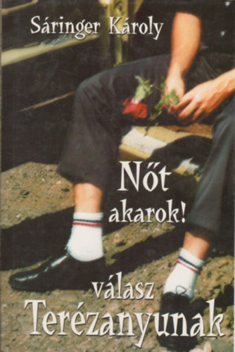 N�t akarok! -  v�lasz Ter�zanyunak