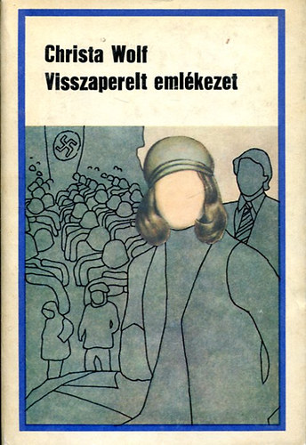 Christa Wolf - Visszaperelt emlkezet