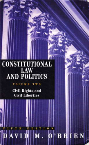 Constitutional Law and Politics Vol. 2.: Civil Rights and Civil Liberties