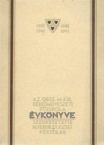 Az Orsz. M. Kir. Kpzmvszeti Fiskola vknyve 1939/40-1940/41