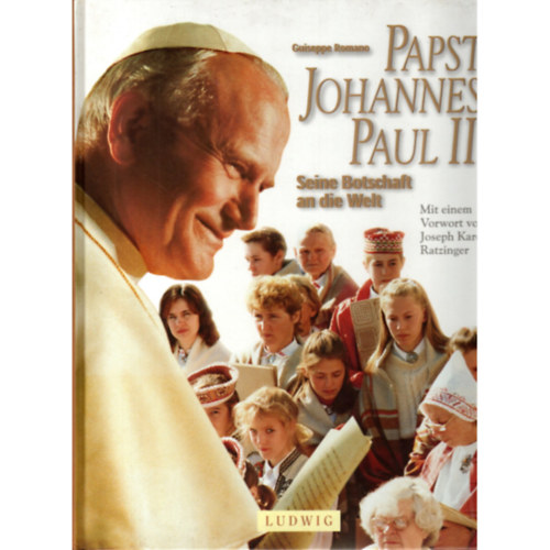 Papst Johannes Paul II - Seine Botschaft an die Welt