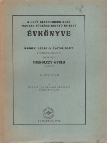 A Grf Klebelsberg Kuno Magyar Trtnetkutat Intzet vknyve 6. vf. (1936.)