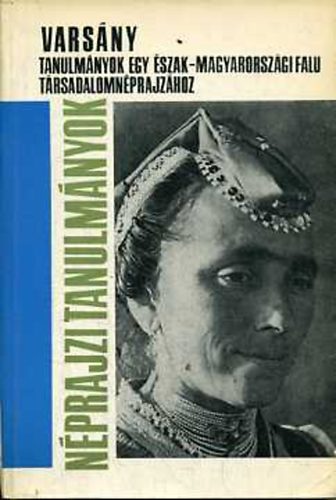 Varsny - Tanulmnyok egy szak-magyarorszgi falu trsadalomnprajzhoz