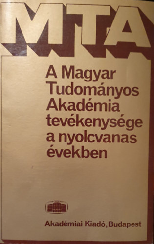 A Magyar Tudomnyos Akadmia tevkenysge a nyolcvanas vekben