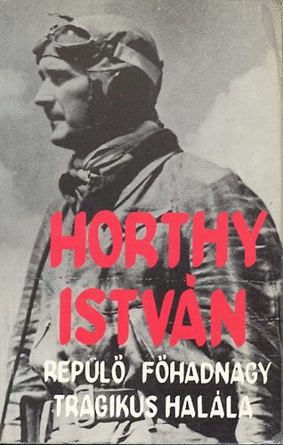 Horty Istvn repl fhadnagy tragikus halla
