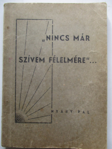 Nyry Pl - "Nincs mr szvem flelmre..."