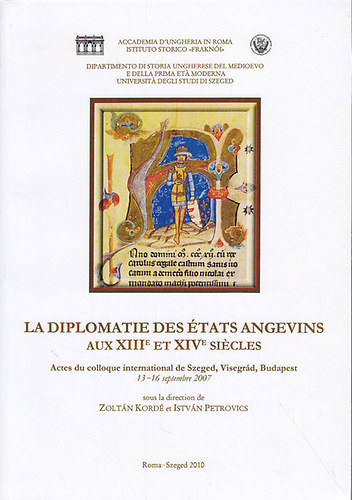Kord Zoltn-Petrovics Istvn - La Diplomatie des tats Angevins aux XIIIe et XIVe Sicles