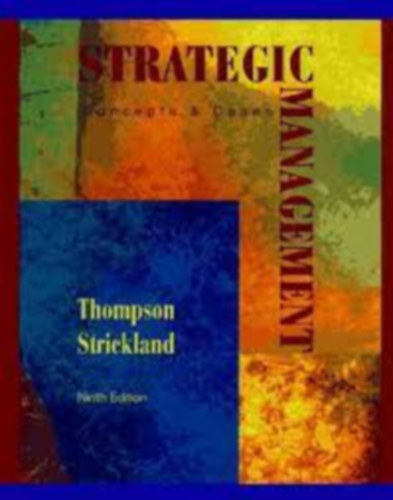 Thompson - Strickland - Strategic Management Concepts & Cases