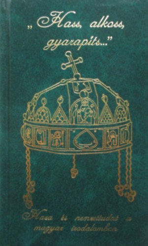 "Hass, alkoss, gyarap�ts..."(Haza �s nemzettudat a magyar irodalomban)