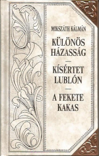 Klns hzassg - Ksrtet Lubln - A fekete kakas (Mikszth-sorozat 24.)