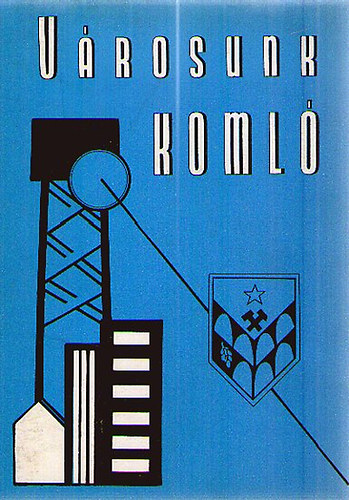 V�rosunk, Koml� m�ltja, jelene, j�v�je