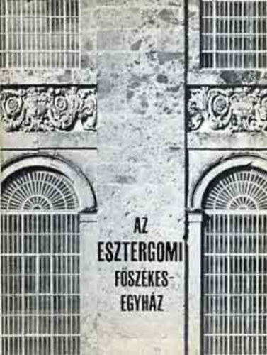 2 db. helyt�rt�net: Az Egri Bazilika + Az Esztergomi f�sz�kesegyh�z