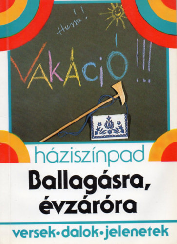 Ballagsra, vzrra (versek, dalok, jelenetek)