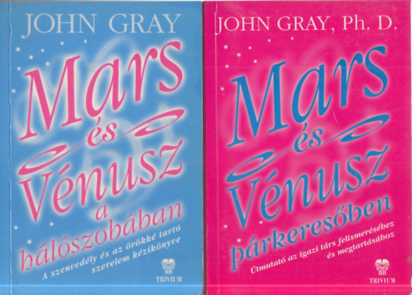 John Gray, Ph.D. - 2 db. pszicholgia ktet (Mars s Vnusz a hlszobban + Mars s Vnusz prkeresben)