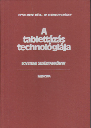 Dr. Dr. Kedvessy Gyrgy Selmeczi Bla - A tablettzs technolgija