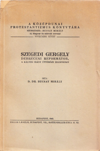 Szegedi Gergely debreceni reformtor,a klvini irny ttrje haznkba