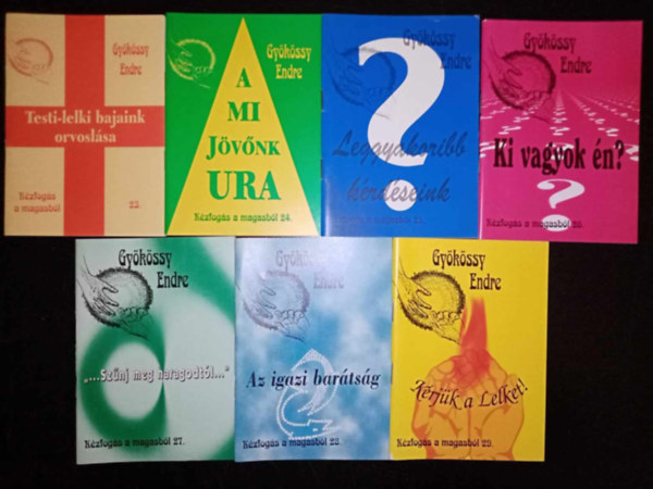 Gykssy Endre - Gykssy Endre: Kzfogs a magasbl knyvcsomag (7 db): Testi-lelki bajaink orvoslsa / A mi jvnk Ura / Leggyakoribb krdseink / Ki vagyok n? / Sznj meg haragodtl / Az igazi bartsg / Krjk a Lelket!