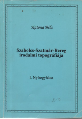 Szabolcs-Szatmr-Bereg irodalmi topogrfija I