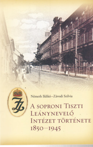 A soproni tiszti le�nynevel� int�zet t�rt�nete 1850-1945