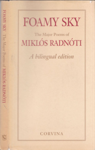 Foamy Sky - The Major Poems of Mikls Radnti (A bilingual edition - Ktnyelv kiads)