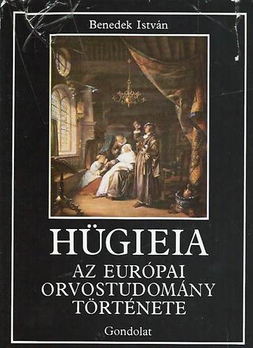 H�gieia: Az eur�pai orvostudom�ny t�rt�nete jelesebb doktorok �letrajz�val