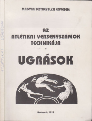 Az atltikai versenyszmok technikja- Ugrsok (Magyar Testnevelsi Egyetem)