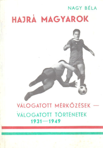 Hajr Magyarok / Vlogatott mrkzsek - vlogatott trtnetek 1931-1949