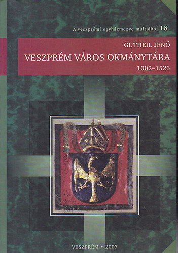 Gutheil Jen - Veszprm vros okmnytra 1002-1523