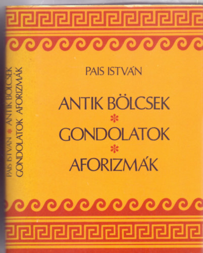 Pais Istvn - Antik blcsek - Gondolatok - Aforizmk