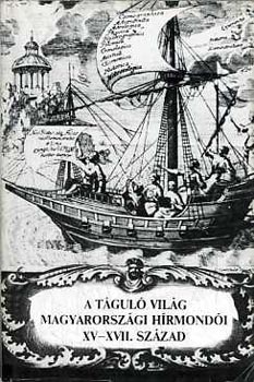 A tgul vilg magyarorszgi hrmondi XV-XVII. szzad
