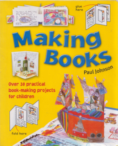 Making books - Over 30 practical book-making project for children