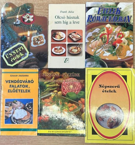 6 darab szak�csf�zet: �nnepi �telek - Olcs� h�snak sem h�g a leve - Vend�gv�r� falatok, el��telek - S�ss�nk-f�zz�nk - N�pszer� �telek - �telek r�mai t�lban