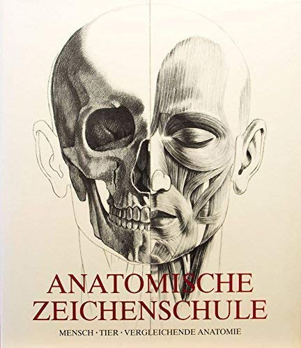 Anatomische Zeichenschule - Mensch, Tier, Vergleichende Anatomie