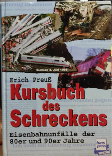 Kursbuch des Schreckens. Eisenbahnunflle der 80er und 90er Jahre