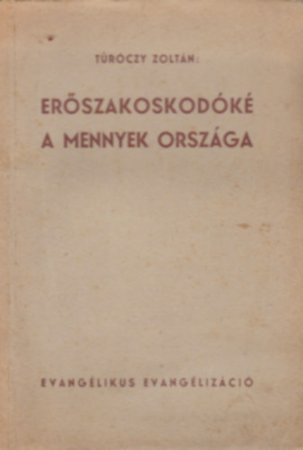 Trczy Zoltn - Erszakoskodk a mennyek orszga