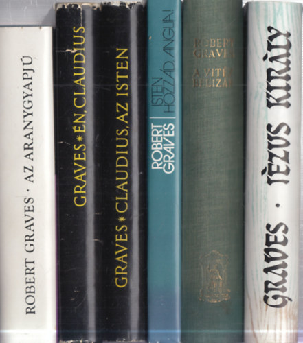 6 db. Robert Graves m�: Az aranygyapj� + �n, Claudius + Claudius, az isten + Isten hozz�d, Anglia! + A vit�z Beliz�r + J�zus kir�ly