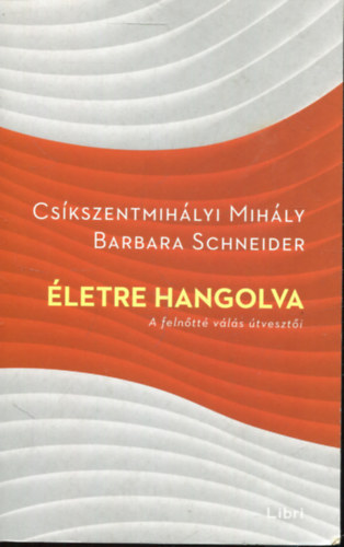 Cskszentmihlyi Mihly - Barbara Schneider - letre hangolva - A felntt vls tveszti