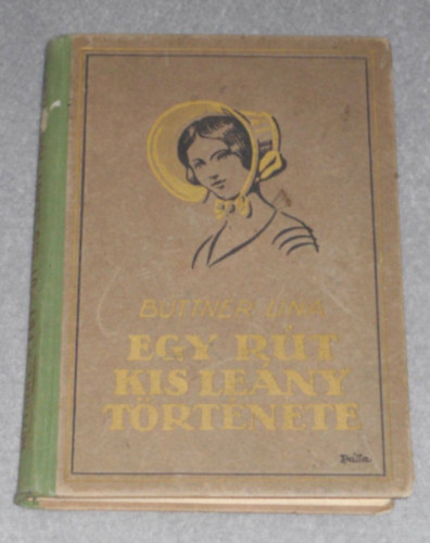 B. Bttner Lina - Egy rt kis leny trtnete s egyb elbeszlsek (Gr Lajos tajzaival)
