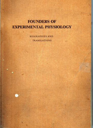 John W. Boylan  (szerk.) - Founders of experimental physiology - Biographies and translations