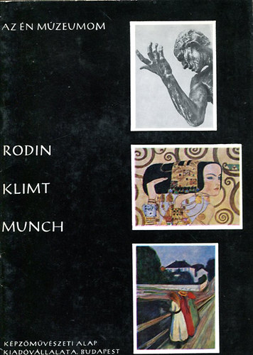 Rodin - Klimt - Munch (Az n mzeumom)