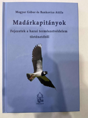 Bankovics Attila Magyar G�bor - Mad�rkapit�nyok - Fejezetek a hazai term�szetv�delem t�rt�net�b�l