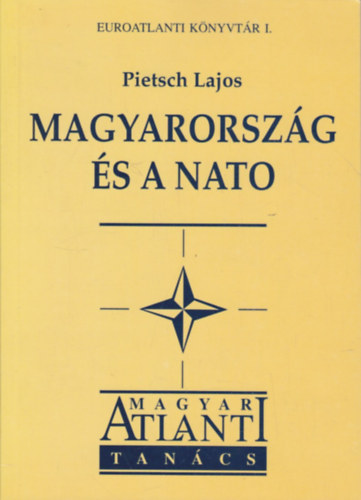 Pietsch Lajos - Magyarorszg s a NATO