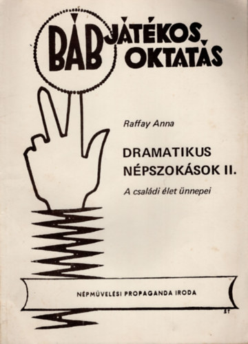 B�bj�t�kos oktat�s- Dramatikus n�pszok�sok II. - A csal�di �let �nnepei