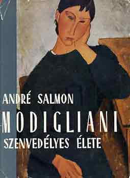 Modigliani szenvedlyes lete