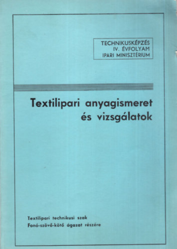 Textilipari anyagismeret s vizsglatok -Technikuskpzs  IV. vfolyam 1988