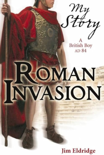 Jim Eldridge - Roman Invasion (My Story)