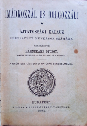 Imdkozzl s dolgozzl! - jtatossgi kalauz keresztny munksok szmra