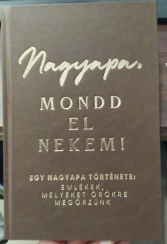 Nagyapa, mondd el nekem! (Emlkknyv)